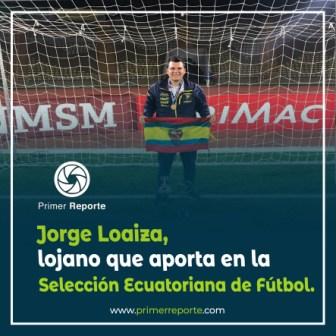 Jorge Loaiza, lojano que aporta en la Selección Ecuatoriana de Fútbol