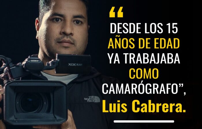 “Desde los 15 años de edad ya trabajaba como camarógrafo”, Luis Cabrera.
