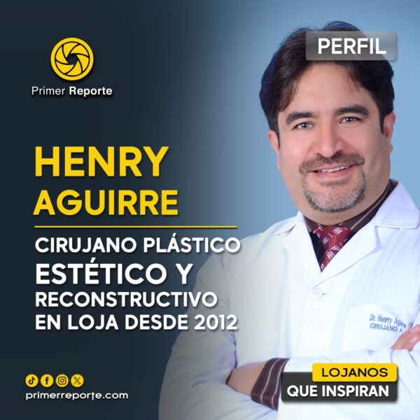 Henry Aguirre, cirujano plástico estético y reconstructivo en Loja desde el 2012