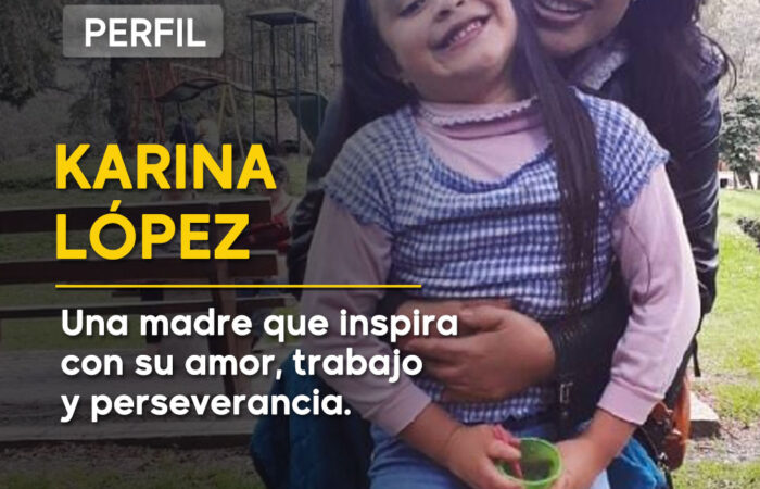 Karina López, la madre que inspira con su amor, trabajo y perseverancia