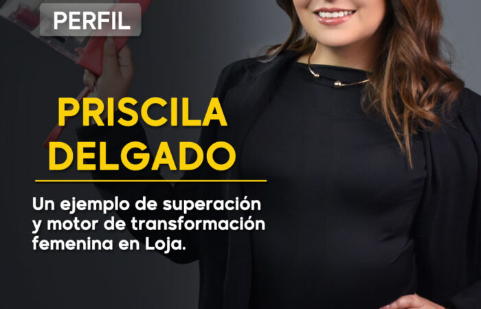 Priscila Delgado: liderazgo, propósito y transformación desde Loja para el mundo