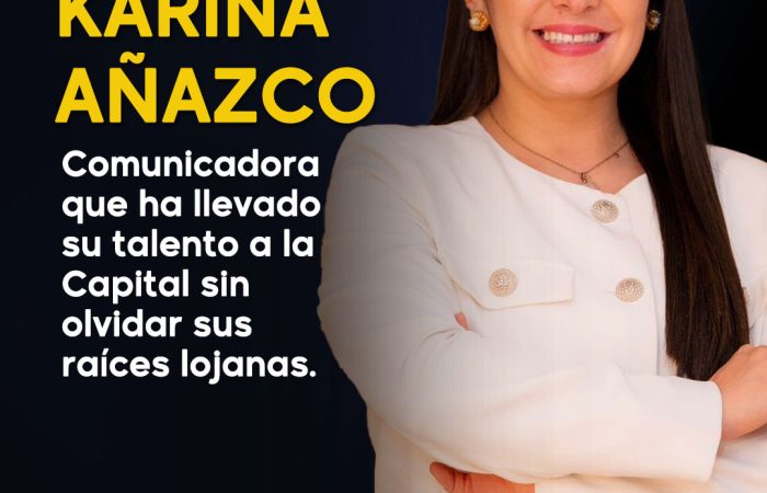 Karina Añazco Campoverde: una profesional lojana que ha llevado su talento a escala nacional sin olvidar sus raíces