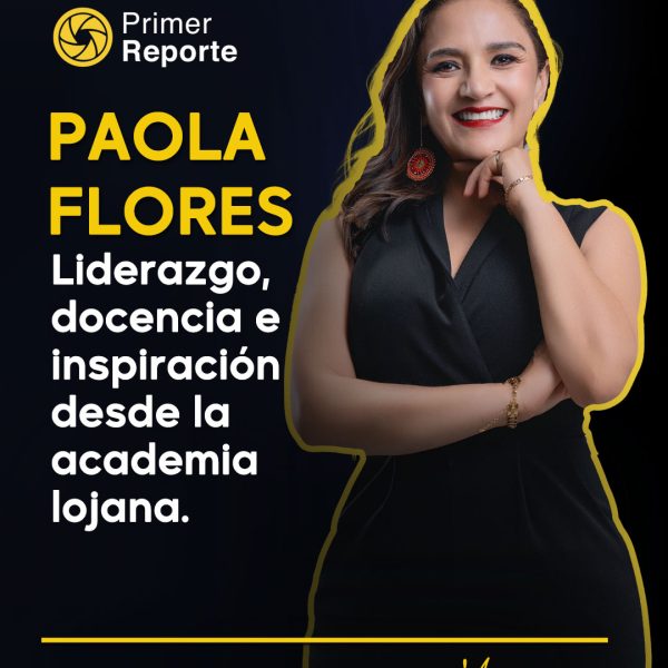 Rosa Paola Flores Loaiza: liderazgo, docencia e inspiración desde la academia lojana