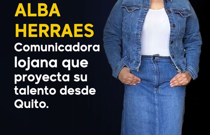 Alba Herraes Elizalde: una comunicadora lojana que proyecta su talento desde Quito