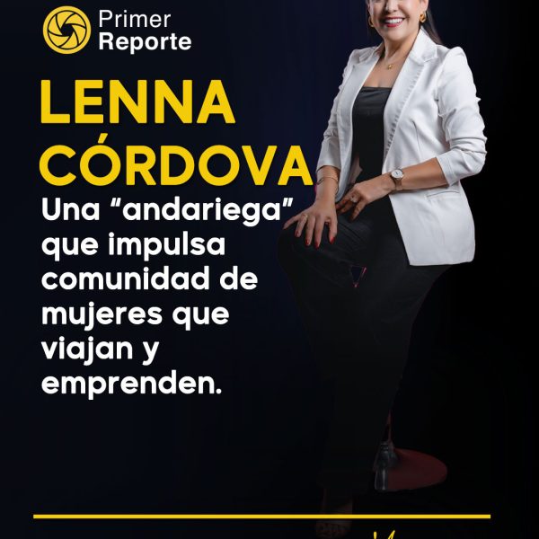 Lenna Córdova, liderazgo, seguros y sueños que cruzan fronteras
